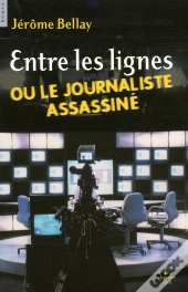 Entre Les Lignes Ou Le Journaliste Assassiné