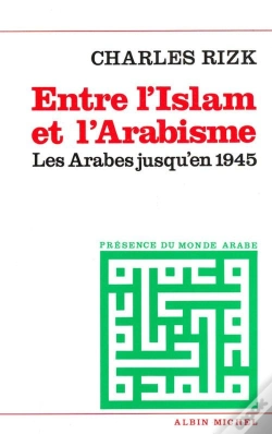 Capa do artigo Entre L'Islam Et L'Arabisme - Les Arabes Jusqu'En 1945