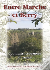 Entre Marche Et Berry ; Coutumes, Croyances Et Usages