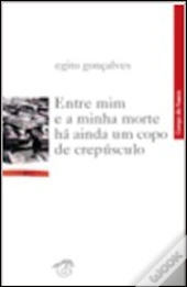 Entre Mim e a Minha Morte Há Ainda um Copo de Crepúsculo