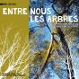 Entre Nous Les Arbres - Preview