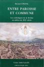 Entre Paroisse Et Commune : Les Catholiques De La Drome Au Milieu Du Xix Eme Siecle - Preview