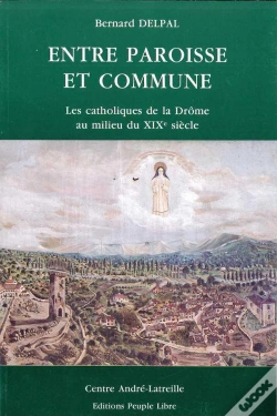 Capa do artigo Entre Paroisse Et Commune : Les Catholiques De La Drome Au Milieu Du Xix Eme Siecle