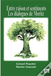 Entre Raison Et Sentiments : Les Dialogues De Moritz
