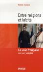 Entre Religion Et Laïcité ; La Voie Française: Xixe-Xxie Siècles - Preview