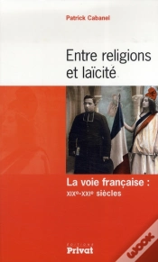 Capa do artigo Entre Religion Et Laïcité ; La Voie Française: Xixe-Xxie Siècles