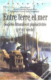 Capa do artigo Entre Terre Et Mer ; Sociétés Littorales Et Pluriactivités (Xv-Xx Siècles)