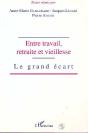 Entre Travail, Retraite Et Vieillesse ; Le Grand Écart - Preview