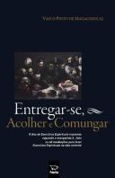 Entregar-se, Acolher e Comungar