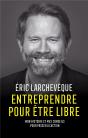 Entreprendre Pour Être Libre : Mon Histoire Et Mes Conseils Pour Passer À L'Action - Preview