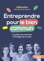 Entreprendre Pour Le Bien Commun, Suivez Le Guide ! Se Lancer Pour Changer De Monde - Preview