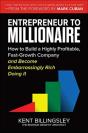 Entrepreneur To Millionaire: How To Build A Highly Profitable, Fast-Growth Company And Become Embarrassingly Rich Doing It - Preview