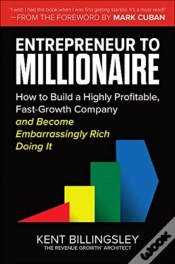 Capa do artigo Entrepreneur To Millionaire: How To Build A Highly Profitable, Fast-Growth Company And Become Embarrassingly Rich Doing It
