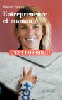Entrepreneure Et Maman ? C'Est Possible ! - Preview