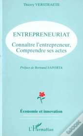 Entrepreneuriat, Connaître L'Entrepreneur, Comprendre Ses Actes