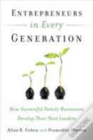 Entrepreneurs In Every Generation: How Successful Family Businesses Develop Their Next Leaders