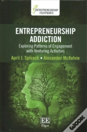 Entrepreneurship Addiction - Exploring Patterns Of Engagement With Venturing Activities