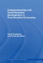 Entrepreneurship And Small Business Development In Post-Socialist Economies - Preview