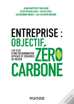 Capa do artigo Entreprise : Objectif Zéro Carbone ; Les Clés D'Une Décarbonation Efficace Et Créatrice De Valeur