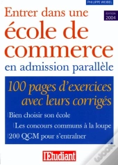 Entrer Dans Une École De Commerce En Admission Parallèle (Édition 2004)