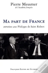 Entretiens Avec Pierre Messmer ; Ma Part De France