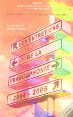 Capa do artigo Entretiens De La Francophonie 2004-2005 : Les Conditions Du Renouveau Francophone
