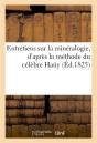 Entretiens Sur La Mineralogie, D'Apres La Methode Du Celebre Hauy - Accompagnes De Son Portrait Et D - Preview