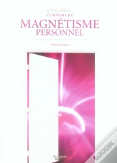 Entrez Dans L'Univers Du Magnetisme Personnel