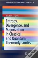 Entropy, Divergence, And Majorization In Classical And Quantum Thermodynamics