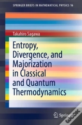 Entropy, Divergence, And Majorization In Classical And Quantum Thermodynamics