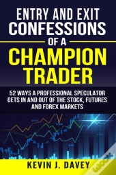 Entry And Exit Confessions Of A Champion Trader