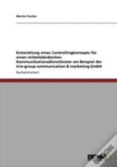 Entwicklung Eines Controllingkonzepts Fur Einen Mittelstandischen Kommunikationsdienstleister Am Beispiel Der Trio-Group Communication & Marketing Gmbh