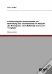 Entwicklung Von Instrumenten Zur Bewertung Von Innovationen Am Beispiel Der Konzeption Eines Balanced Scorecard Template