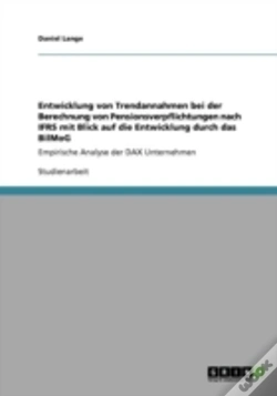 Capa do artigo Entwicklung Von Trendannahmen Bei Der Berechnung Von Pensionsverpflichtungen Nach Ifrs Mit Blick Auf Die Entwicklung Durch Das Bilmog