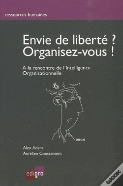Capa do artigo Envie De Liberté ? Organisez-Vous ! À La Recherche De L'Intelligence Organisationnelle