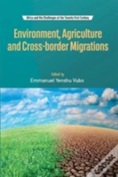 Environment, Agriculture And Cross-Border Migrations