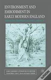 Environment And Embodiment In Early Modern England
