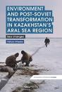 Environment And Post-Soviet Transformation In Kazakhstanâ€™S Aral Sea Region - Preview