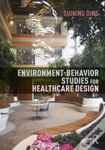 Environment-Behavior Studies For Healthcare Design