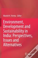 Environment, Development And Sustainability In India: Perspectives, Issues And Alternatives