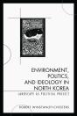 Environment, Politics, And Ideology In North Korea - Preview