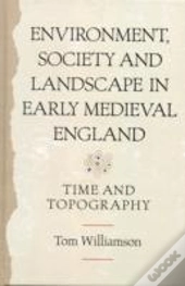 Environment, Society And Landscape In Early Medieval England