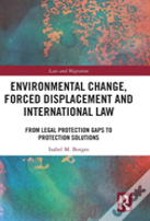 Environmental Change, Forced Displacement And International Law