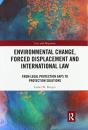 Environmental Change, Forced Displacement And International Law - Preview