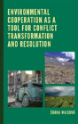 Environmental Cooperation As A Tool For Conflict Transformation And Resolution - Preview