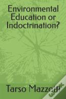 Environmental Education Or Indoctrination?