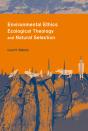 Environmental Ethics, Ecological Theology, And Natural Selection - Preview