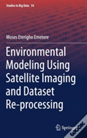 Capa do artigo Environmental Modeling Using Satellite Imaging And Dataset Re-Processing