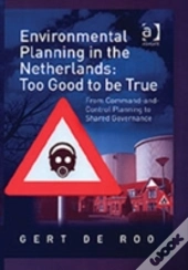 Environmental Planning In The Netherlands: Too Good To Be True