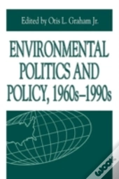 Environmental Politics And Policy, 1960s To 1990s